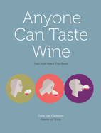 Anyone Can Taste Wine: (You Just Need This Book)
