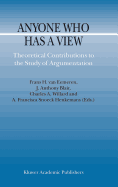 Anyone Who Has a View: Theoretical Contributions to the Study of Argumentation