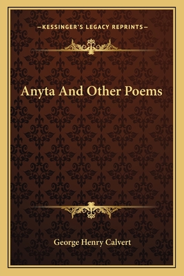 Anyta And Other Poems - Calvert, George Henry