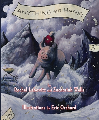 Anything But Hank - Lebowitz, Rachel, and Wells, Zachariah
