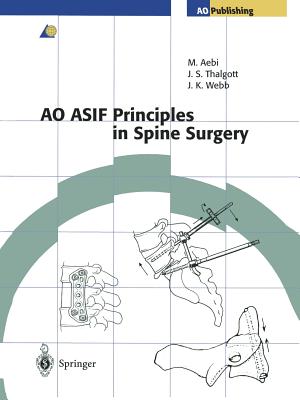 Ao Asif Principles in Spine Surgery - Aebi, Max, MD (Editor), and Goytan, M (Contributions by), and Thalgott, John S (Editor)