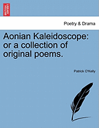 Aonian Kaleidoscope: Or a Collection of Original Poems.
