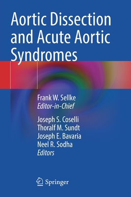 Aortic Dissection and Acute Aortic Syndromes - Sellke, Frank W. (Editor), and Coselli, Joseph S. (Editor), and Sundt, Thoralf M. (Editor)