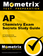 AP Chemistry Exam Secrets Study Guide: AP Test Review for the Advanced Placement Exam