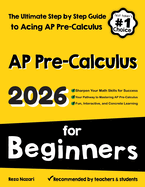 AP Pre-Calculus for Beginners: The Ultimate Step by Step Guide to Acing AP Precalculus