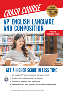 Ap(r) English Language & Composition Crash Course, 3rd Ed., Book + Online: Get a Higher Score in Less Time