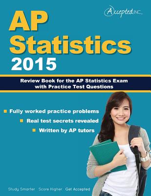 AP Statistics 2015: Review Book for AP Statistics Exam with Practice Test Questions - Ap Statistics Team