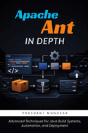 Apache Ant in Depth: Advanced Techniques for Java Build Systems, Automation, and Deployment