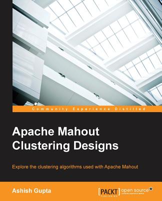 Apache Mahout Clustering Designs - Gupta, Ashish
