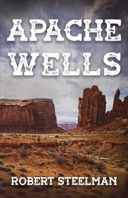 Apache Wells - Steelman, Robert