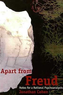 Apart from Freud: Notes for a Rational Psychoanalysis - Cohen, Jonathan, SC, Frcp, Frcpe