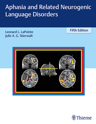Aphasia and Related Neurogenic Language Disorders - Lapointe, Leonard L (Editor), and Stierwalt, Julie (Editor)