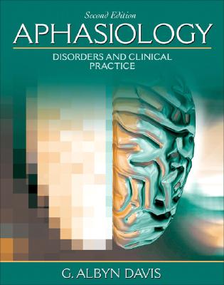 Aphasiology: Disorders and Clinical Practice - Davis, G Albyn