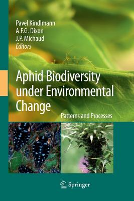 Aphid Biodiversity Under Environmental Change: Patterns and Processes - Kindlmann, Pavel (Editor), and Dixon, A F G (Editor), and Michaud, J P (Editor)