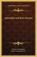 Aphrodite and Kore Kosmu