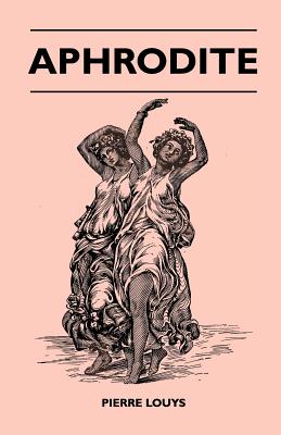 Aphrodite - Louys, Pierre