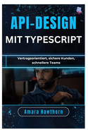 API-Design mit TypeScript: Vertragsorientiert, sichere Kunden, schnellere Teams