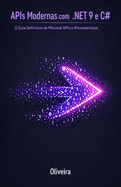 APIs Modernas com .NET 9 e C#: O Guia Definitivo de Minimal APIs e Microsservi?os: Domine Performance Extrema, Entity Framework Core e Arquitetura Cloud-Native sem Burocracia