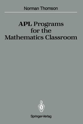 APL Programs for the Mathematics Classroom - Thomson, Norman D