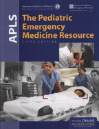 Apls: The Pediatric Emergency Medicine Resource: .