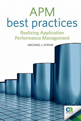 APM Best Practices: Realizing Application Performance Management - Sydor, Michael J, and Sleeth, Karen, and Toigo, Jon