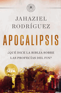 Apocalipsis: ?Qu? Dice La Biblia Sobre Las Profec?as del Fin?