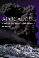 Apocalypse: A Natural History of Global Disasters
