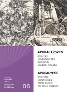 Apocalypse: Biblical Prophecies From D�rer To B�la Kondor
