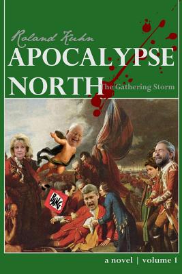 Apocalypse North: The Gathering Storm - Kuhn, Roland