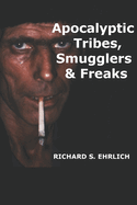 Apocalyptic Tribes, Smugglers & Freaks