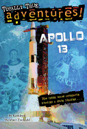 Apollo 13 (Totally True Adventures): How Three Brave Astronauts Survived a Space Disaster. . .