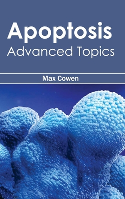 Apoptosis: Advanced Topics - Cowen, Max (Editor)