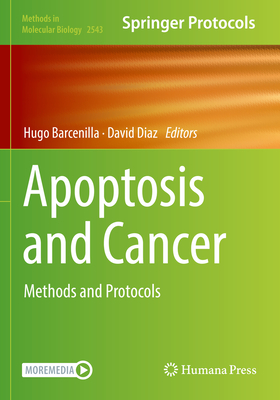 Apoptosis and Cancer: Methods and Protocols - Barcenilla, Hugo (Editor), and Diaz, David (Editor)