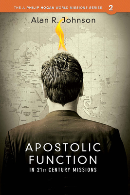 Apostolic Function: In 21st Century Missions - Johnson, Alan