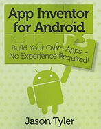 App Inventor for Android: Build Your Own Apps - No Experience Required!