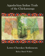 Appalachian Indian Trails of the Chickamauga: Lower Cherokee Settlements
