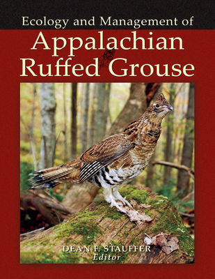 Appalachian Ruffed Grouse: Ecology and Management - Stauffer, Dean F.