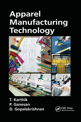 Apparel Manufacturing Technology - Karthik, T, and Ganesan, P, and Gopalakrishnan, D
