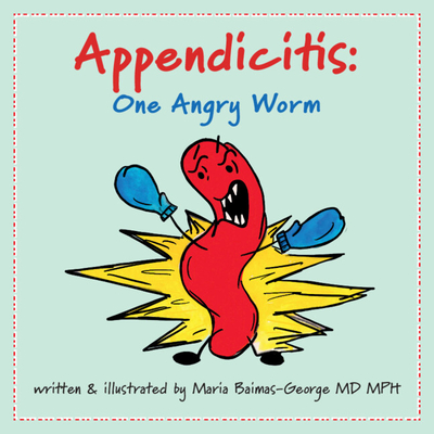 Appendicitis: One Angry Worm - Baimas-George, Maria
