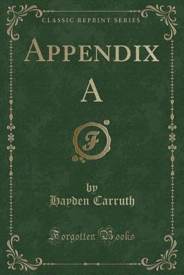 Appendix a (Classic Reprint) - Carruth, Hayden