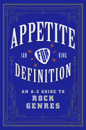 Appetite for Definition: An A-Z Guide to Rock Genres