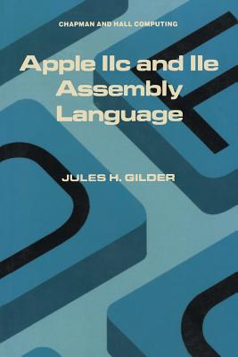 Apple IIc and IIe Assembly Language - Gilder, Jules H