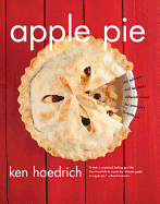 Apple Pie: 100 Delicious and Decidedly Different Recipes for America's Favorite Pie