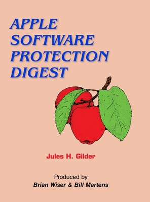 Apple Software Protection Digest - Gilder, Jules H