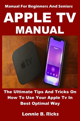 Apple TV Manual - Ricks, Lonnie B