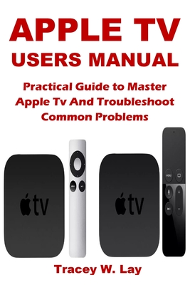 Apple TV Users Manual - Lay, Tracey W