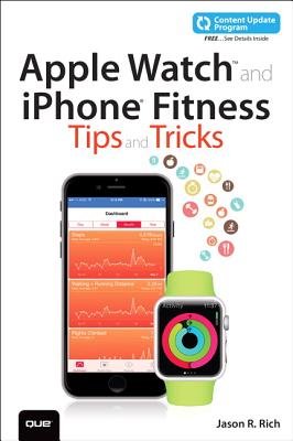 Apple Watch and iPhone Fitness Tips and Tricks (includes Content Update Program) - Rich, Jason R.