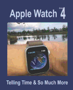 Apple Watch Series 4: Telling Time & So Much More