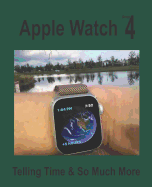 Apple Watch Series 4: Telling Time & So Much More