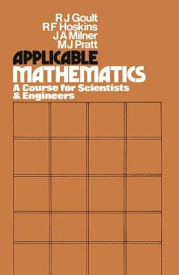 Applicable Mathematics: Course for Scientists and Engineers - Goult, R.J., and etc.